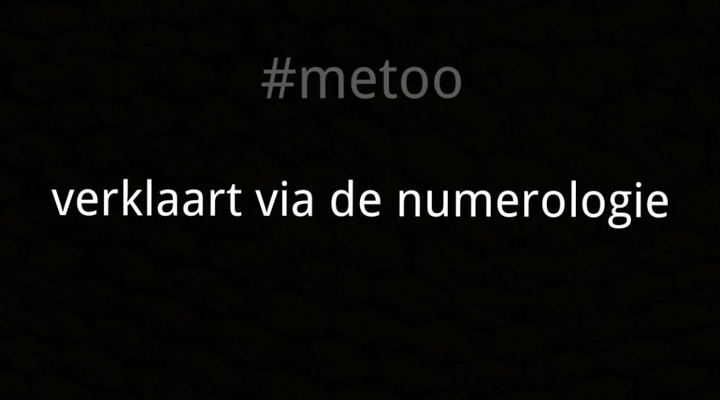 Metoo verklaart via de numerologie