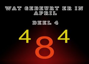 Wat gebeurt er in april? Deel 4