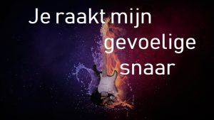 Iedereen kent de uitdrukking ‘een gevoelige snaar raken’. Iedereen heeft gevoelige snaren.  En bij iedereen liggen die gevoelige snaren anders. 